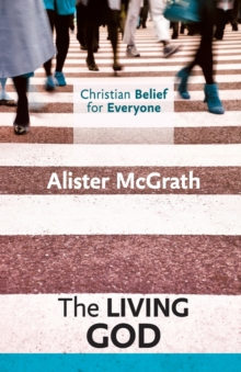 Christian Belief for Everyone: The Living God, Paperback Christian Belief for Everyone: The Living God, Paperback