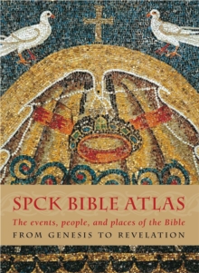 The SPCK Bible Atlas : The Events, People and Places of the Bible from Genesis to Revelation, Hardback Book The SPCK Bible Atlas : The Events, People and Places of the Bible from Genesis to Revelation, Hardback Book