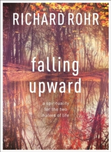 Falling Upward : A Spirituality for the Two Halves of Life, Paperback Book Falling Upward : A Spirituality for the Two Halves of Life, Paperback Book