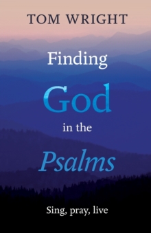 Finding God in the Psalms : Sing, pray, live, Paperback Book Finding God in the Psalms : Sing, pray, live, Paperback Book