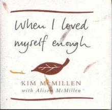 When I Loved Myself Enough, Hardback When I Loved Myself Enough, Hardback