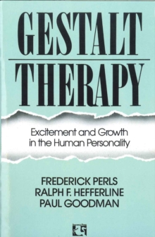 Gestalt Therapy : Excitement and Growth in the Human Personality, Paperback Gestalt Therapy : Excitement and Growth in the Human Personality, Paperback