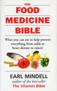 The Food Medicine Bible : What You Can Eat to Help Prevent Everything from Colds to Heart Disease to Cancer, Paperback The Food Medicine Bible : What You Can Eat to Help Prevent Everything from Colds to Heart Disease to Cancer, Paperback