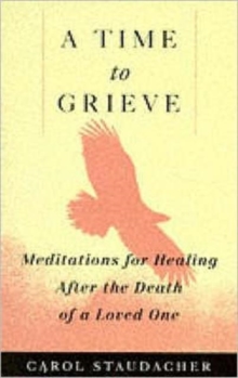 Time to Grieve : Meditations for Healing After the Death of a Loved One, Paperback Book Time to Grieve : Meditations for Healing After the Death of a Loved One, Paperback Book