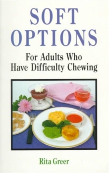 Soft Options : For Adults Who Have Difficulty Chewing, Paperback Soft Options : For Adults Who Have Difficulty Chewing, Paperback