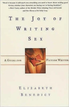 Joy of Writing Sex : A Guide for Fiction Writers, Paperback Book Joy of Writing Sex : A Guide for Fiction Writers, Paperback Book
