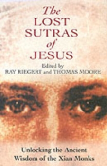 Lost Sutras of Jesus : Unlocking the Ancient Wisdom of the Xian Monks, Paperback Book Lost Sutras of Jesus : Unlocking the Ancient Wisdom of the Xian Monks, Paperback Book