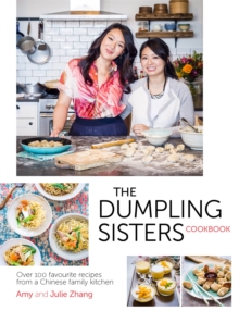 The Dumpling Sisters Cookbook : Over 100 Favourite Recipes from a Chinese Family Kitchen, Hardback Book The Dumpling Sisters Cookbook : Over 100 Favourite Recipes from a Chinese Family Kitchen, Hardback Book