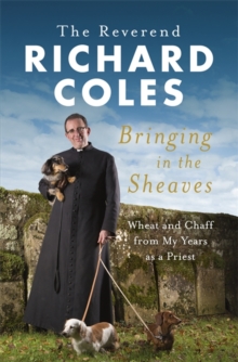 Bringing in the Sheaves : Wheat and Chaff from My Years as a Priest, Hardback Book Bringing in the Sheaves : Wheat and Chaff from My Years as a Priest, Hardback Book