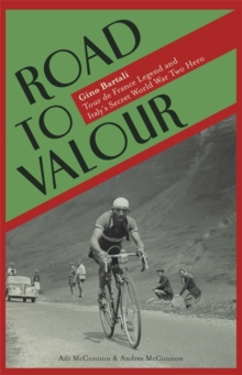 Road to Valour : Gino Bartali - Tour De France Legend and World War Two Hero, Hardback Road to Valour : Gino Bartali - Tour De France Legend and World War Two Hero, Hardback