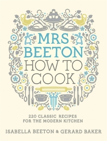 Mrs Beeton: How to Cook : 220 Classic Recipes Updated for the Modern Cook, Hardback Book Mrs Beeton: How to Cook : 220 Classic Recipes Updated for the Modern Cook, Hardback Book