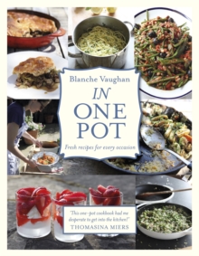 In One Pot : Fresh Recipes for Every Occasion, Hardback Book In One Pot : Fresh Recipes for Every Occasion, Hardback Book