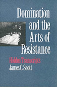 Domination and the Arts of Resistance : Hidden Transcripts, Paperback Book Domination and the Arts of Resistance : Hidden Transcripts, Paperback Book