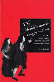 The Melodramatic Imagination : Balzac, Henry James, Melodrama and the Mode of Excess, Paperback Book The Melodramatic Imagination : Balzac, Henry James, Melodrama and the Mode of Excess, Paperback Book