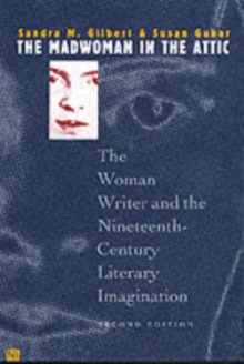The Madwoman in the Attic : The Woman Writer and the Nineteenth-century Literacy Imagination, Paperback The Madwoman in the Attic : The Woman Writer and the Nineteenth-century Literacy Imagination, Paperback