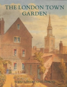 The London Town Garden, 1700-1840, Hardback Book The London Town Garden, 1700-1840, Hardback Book