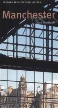 Manchester : Pevsner City Guide, Paperback Book Manchester : Pevsner City Guide, Paperback Book