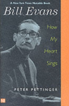 Bill Evans : How My Heart Sings, Paperback Bill Evans : How My Heart Sings, Paperback