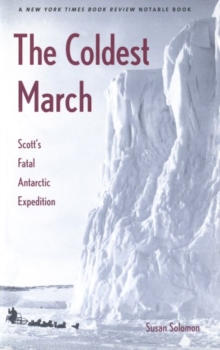 The Coldest March : Scott's Fatal Antarctic Expedition, Paperback The Coldest March : Scott's Fatal Antarctic Expedition, Paperback