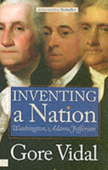 Inventing a Nation : Washington, Adams, Jefferson, Paperback Book Inventing a Nation : Washington, Adams, Jefferson, Paperback Book