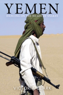 Yemen : Dancing on the Heads of Snakes, Paperback Book Yemen : Dancing on the Heads of Snakes, Paperback Book