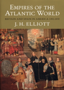 Empires of the Atlantic World : Britain and Spain in America 1492-1830, Paperback Book Empires of the Atlantic World : Britain and Spain in America 1492-1830, Paperback Book