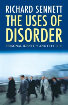 The Uses of Disorder : Personal Identity and City Life, Paperback Book The Uses of Disorder : Personal Identity and City Life, Paperback Book