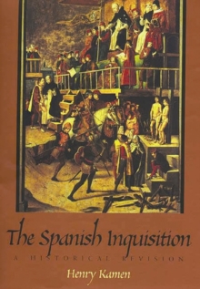 The Spanish Inquisition : A Historical Revision, Fourth Edition, Paperback Book The Spanish Inquisition : A Historical Revision, Fourth Edition, Paperback Book