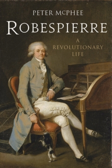 Robespierre : A Revolutionary Life, Paperback Robespierre : A Revolutionary Life, Paperback