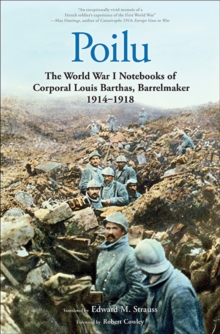Poilu : The World War I Notebooks of Corporal Louis Barthas, Barrelmaker, 1914-1918, Paperback Book Poilu : The World War I Notebooks of Corporal Louis Barthas, Barrelmaker, 1914-1918, Paperback Book