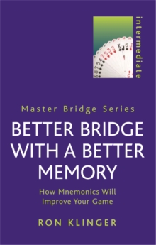Better Bridge with a Better Memory : How Mnemonics Will Improve Your Game, Paperback Book Better Bridge with a Better Memory : How Mnemonics Will Improve Your Game, Paperback Book