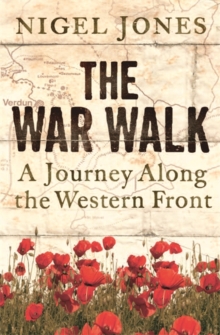 The War Walk : A Journey Along the Western Front, Paperback The War Walk : A Journey Along the Western Front, Paperback