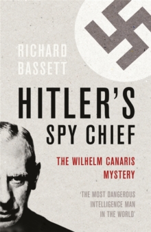 Hitler's Spy Chief : The Wilhelm Canaris Mystery, Paperback Book Hitler's Spy Chief : The Wilhelm Canaris Mystery, Paperback Book