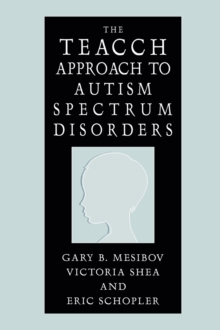 The TEACCH Approach to Autism Spectrum Disorders, Hardback Book The TEACCH Approach to Autism Spectrum Disorders, Hardback Book