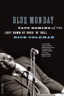 Blue Monday : Fats Domino and the Lost Dawn of Rock 'n' Roll, Paperback Book Blue Monday : Fats Domino and the Lost Dawn of Rock 'n' Roll, Paperback Book