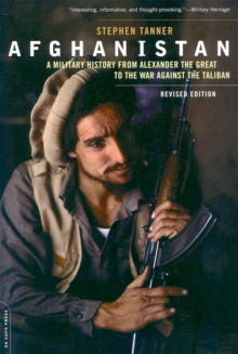 Afghanistan (Revised Edition) : A Military History from Alexander the Great to the War against the Taliban, Paperback Book Afghanistan (Revised Edition) : A Military History from Alexander the Great to the War against the Taliban, Paperback Book