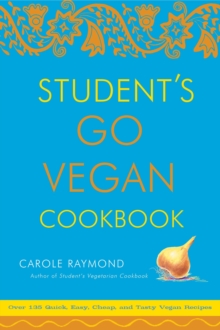 Students Go Vegan Cookbook : 125 Quick, Easy, Cheap and Tasty Vegan Recipes, Paperback Book Students Go Vegan Cookbook : 125 Quick, Easy, Cheap and Tasty Vegan Recipes, Paperback Book