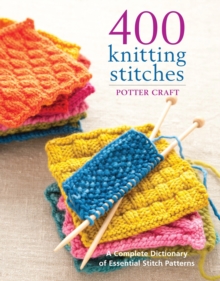 400 Knitting Stitches : A Complete Dictionary of Essential Stitch Patterns, Paperback Book 400 Knitting Stitches : A Complete Dictionary of Essential Stitch Patterns, Paperback Book
