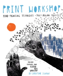 Print Workshop : Hand-printing Techniques and Truly Original Projects, Paperback Book Print Workshop : Hand-printing Techniques and Truly Original Projects, Paperback Book