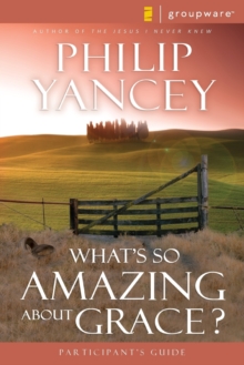 What's So Amazing About Grace? Participant's Guide, Paperback Book What's So Amazing About Grace? Participant's Guide, Paperback Book
