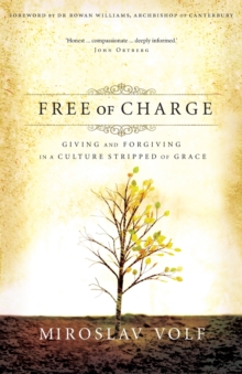 Free of Charge : Giving and Forgiving in a Culture Stripped of Grace, Paperback Book Free of Charge : Giving and Forgiving in a Culture Stripped of Grace, Paperback Book