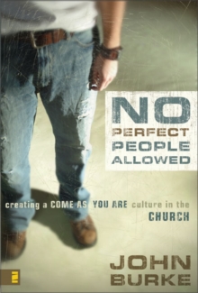 No Perfect People Allowed : Creating a Come-as-you-are Culture in the Church, Paperback Book No Perfect People Allowed : Creating a Come-as-you-are Culture in the Church, Paperback Book
