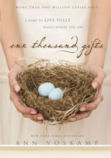 One Thousand Gifts : A Dare to Live Fully Right Where You Are, Hardback Book One Thousand Gifts : A Dare to Live Fully Right Where You Are, Hardback Book
