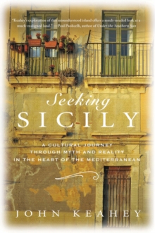Seeking Sicily : A Cultural Journey Through Myth and Reality in the Heart of the Mediterranean, Hardback Book Seeking Sicily : A Cultural Journey Through Myth and Reality in the Heart of the Mediterranean, Hardback Book
