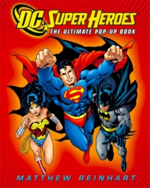 DC Super Heroes : The Ultimate Pop-Up Book, Hardback Book DC Super Heroes : The Ultimate Pop-Up Book, Hardback Book