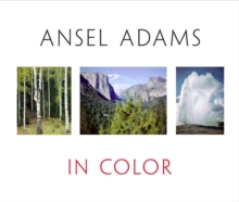 Ansel Adams In Color : Revised and Expanded Edition, Hardback Book Ansel Adams In Color : Revised and Expanded Edition, Hardback Book