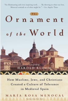 The Ornament of the World : How Muslims, Jews and Christians Created a Culture of Tolerance in Medieval Spain, Paperback Book The Ornament of the World : How Muslims, Jews and Christians Created a Culture of Tolerance in Medieval Spain, Paperback Book