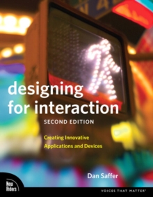 Designing for Interaction : Creating Innovative Applications and Devices, Paperback Book Designing for Interaction : Creating Innovative Applications and Devices, Paperback Book