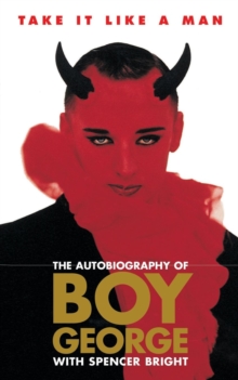 Take it Like a Man : The Autobiography of Boy George, Paperback Book Take it Like a Man : The Autobiography of Boy George, Paperback Book