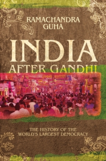 India After Gandhi : The History of the World's Largest Democracy, Paperback India After Gandhi : The History of the World's Largest Democracy, Paperback